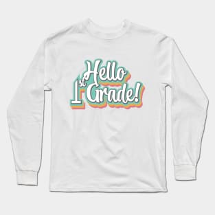 Hello First Grade! Long Sleeve T-Shirt